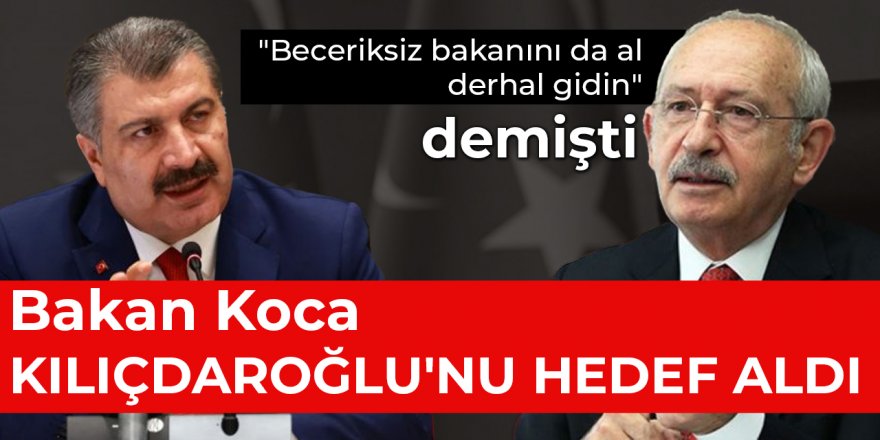 Bakan Koca Kılıçdaroğlu'nu hedef aldı