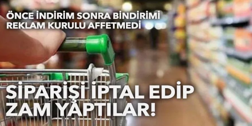 Siparişi iptal edip zam yaptılar!