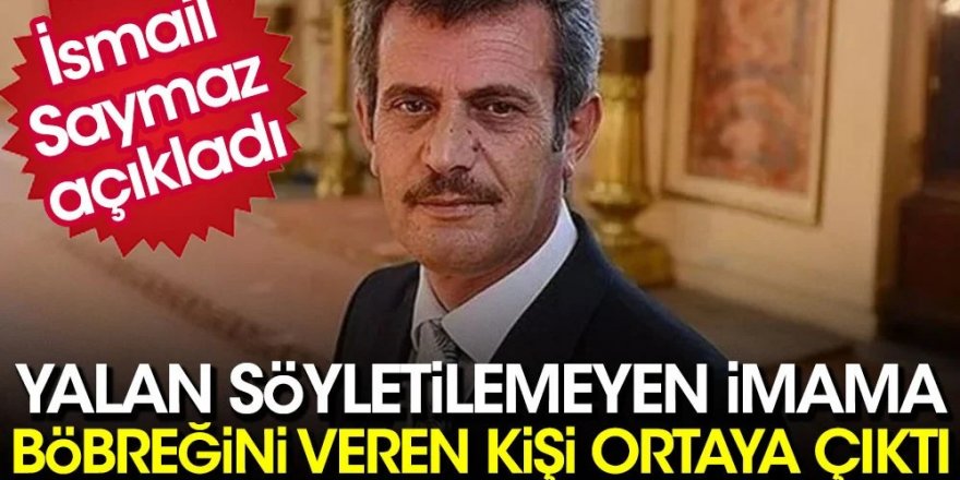 Yalan söyletilemeyen Erzurumlu imam Fuat Yıldırım'a böbreğini veren kişi ortaya çıktı