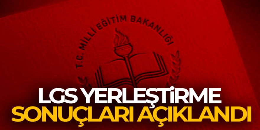 LGS yerleştirme sonuçları açıklandı