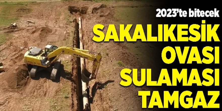 Sakalıkesik Ovası sulaması tamgaz