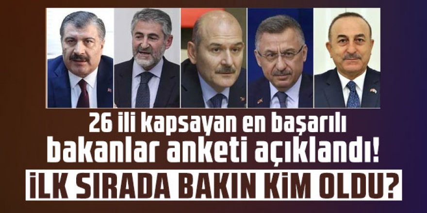 26 ili kapsayan en başarılı bakanlar anketi açıklandı! İlk sırada bakın kim oldu?