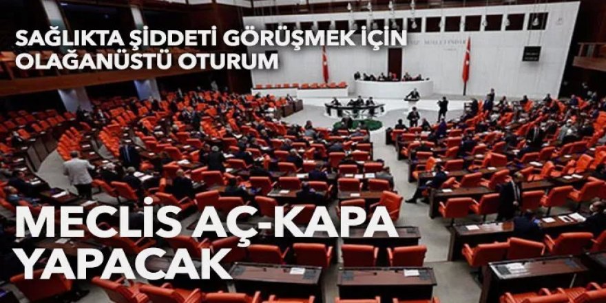 Meclis’in aç-kapa yapması bekleniyor