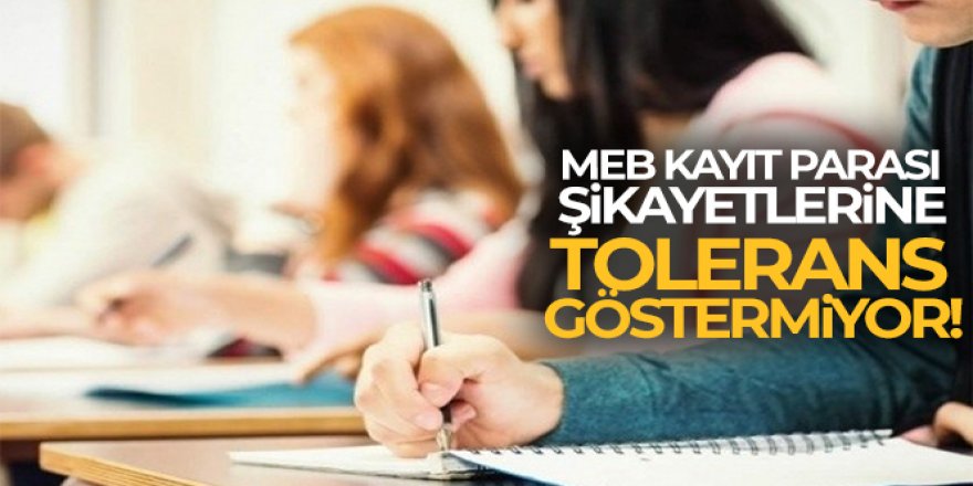 MEB kayıt parası şikayetlerine tolerans göstermiyor