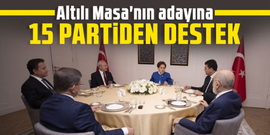 Altılı Masa'nın adayına 15 partiden destek