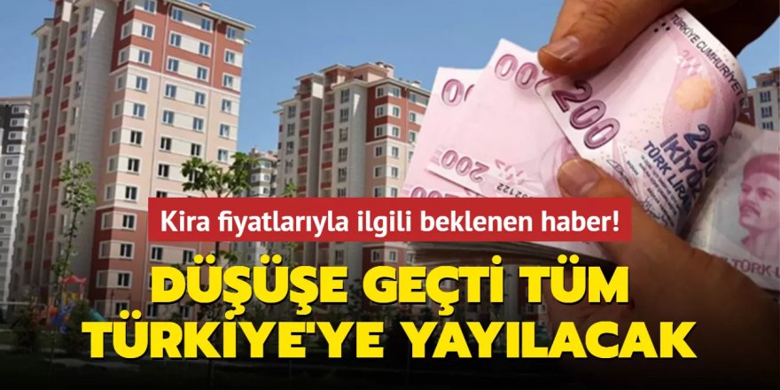 Kiralar Düşüşe geçti, tüm Türkiye'ye yayılacak