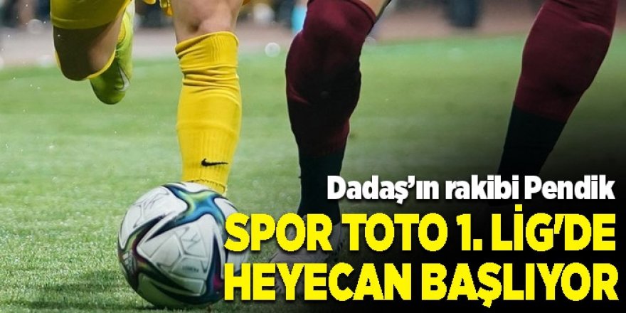 Spor Toto 1. Lig'de heyecan başlıyor