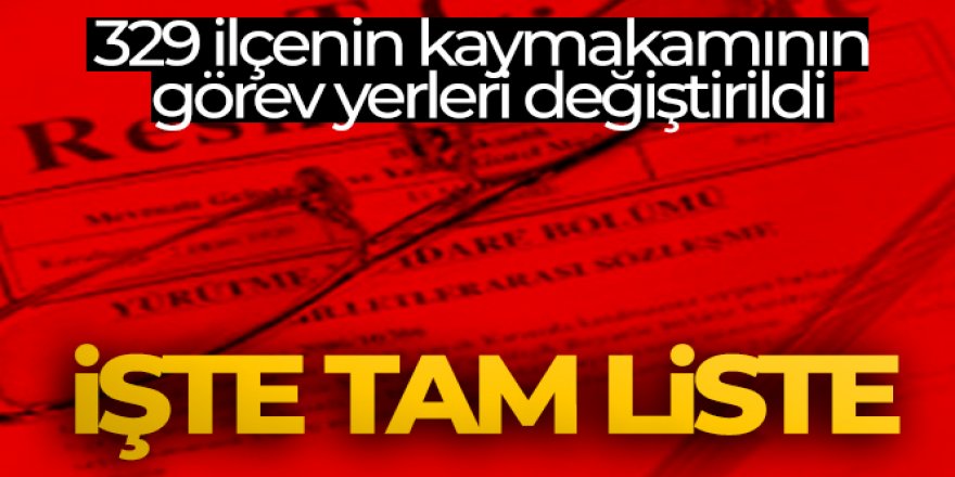 329 ilçenin kaymakamının görev yerleri değiştirildi