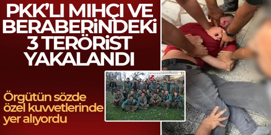 PKK'lı Mehdi Mıhçı ve beraberindeki 3 terörist yakalandı