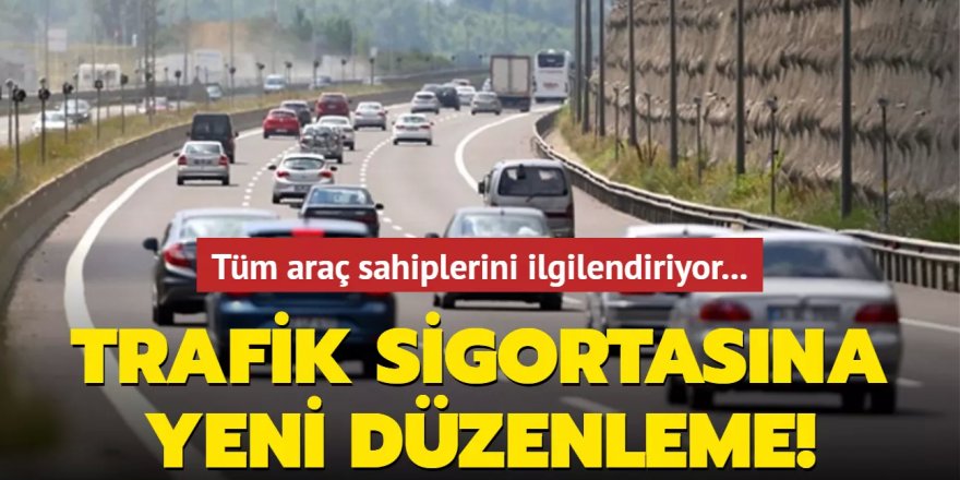 Zorunlu trafik sigortasına yeni düzenleme getirildi!