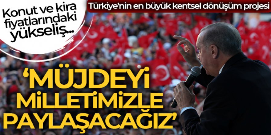 Cumhurbaşkanı Erdoğan: '3 milyon konutun dönüşümünü tamamladık'