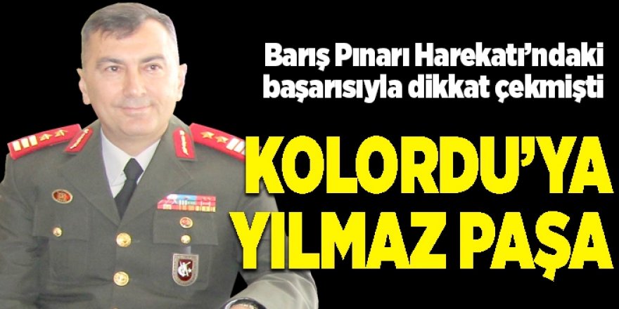 Erzurum’un yeni komutanı Yılmaz Paşa!