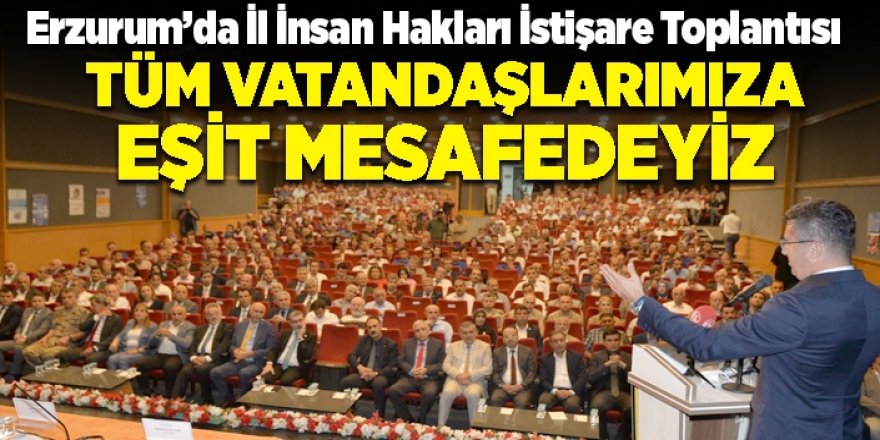 Erzurum’da İl İnsan Hakları İstişare Toplantısı yapıldı