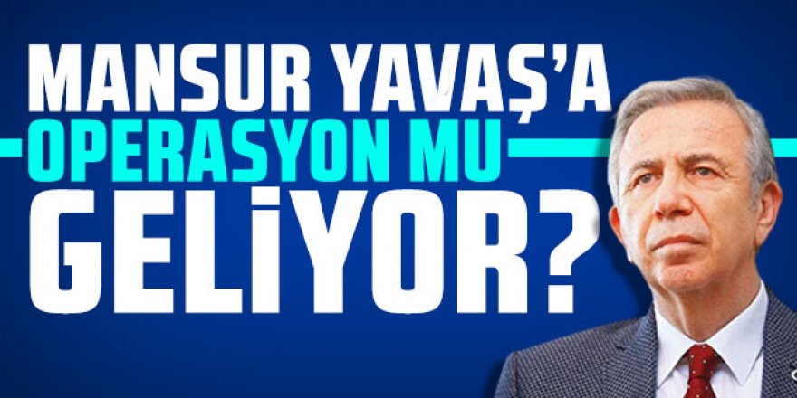 Abdulkadir Selvi: Mansur Yavaş'a operasyon mu geliyor?