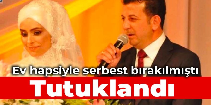 Ev hapsiyle serbest bırakılmıştı: Ünsal Ban tutuklandı