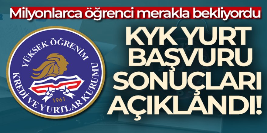 KYK yurt başvuru sonuçları açıklandı!