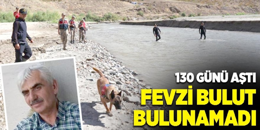 130 günü aştı, Fevzi Bulut bulunamadı