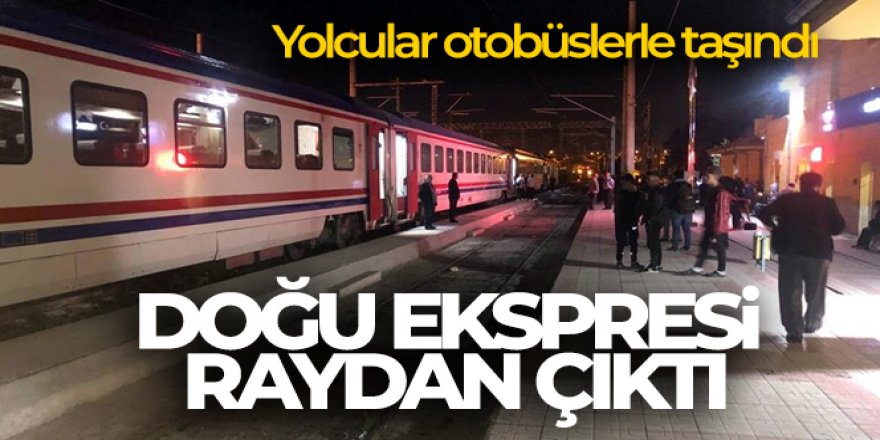 Doğu Ekspresi raydan çıktı, yolcular otobüslerle taşındı