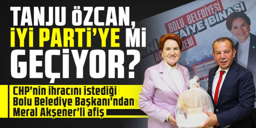 Tanju Özcan, İYİ Pati'ye mi geçiyor?