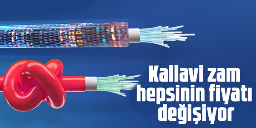 Kallavi zam hepsinin fiyatı değişiyor