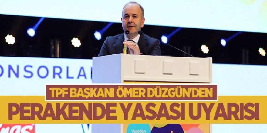 Başkan Ömer Düzgün'den perakende yasası uyarısı