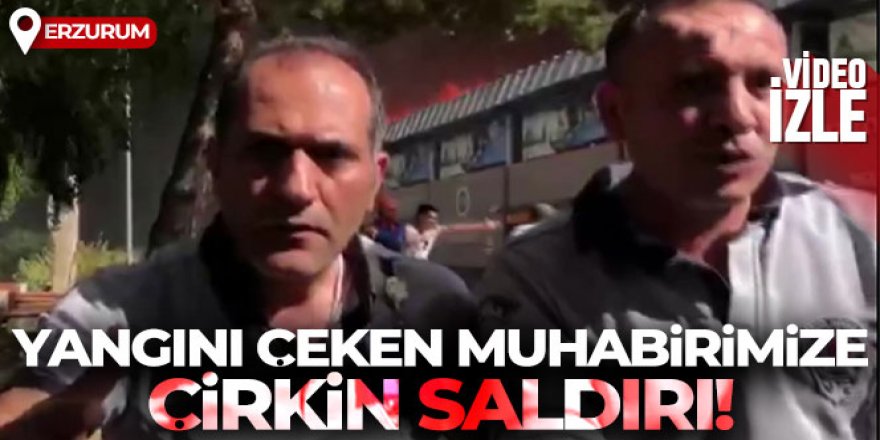 Erzurum'da Yangını görüntüleyen İHA muhabirine özel güvenlik saldırdı