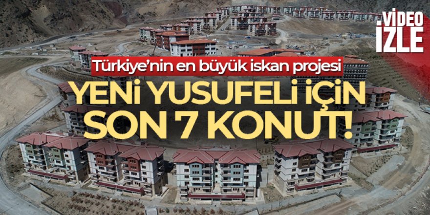 Yeni Yusufeli için son 7 konut