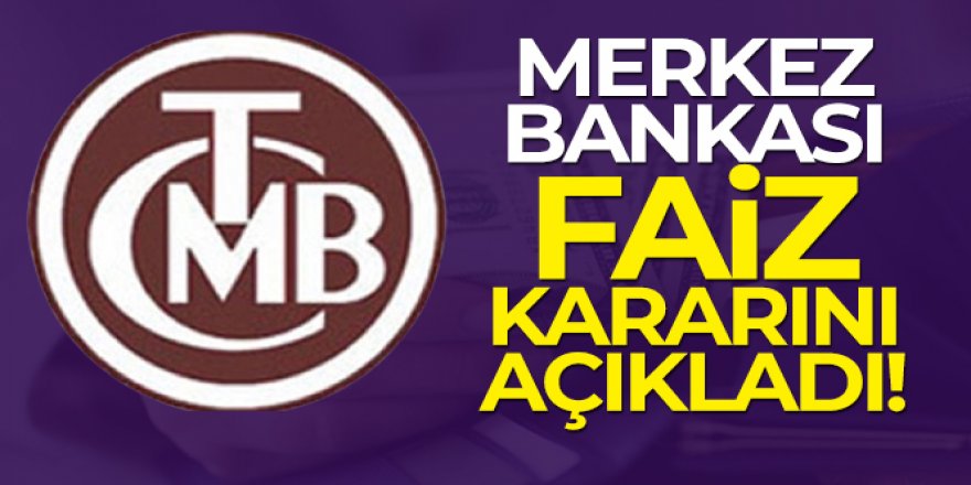 Merkez Bankası faiz kararını açıkladı!