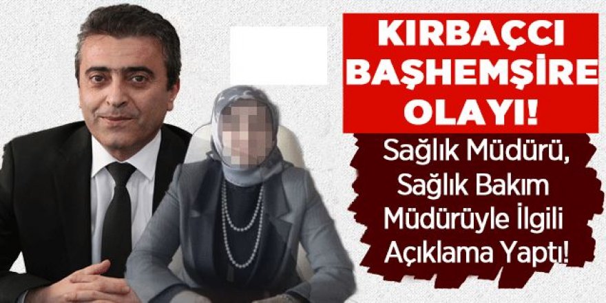 Sağlık Müdürü, Sağlık Bakım Müdürüyle İlgili Açıklama Yaptı!