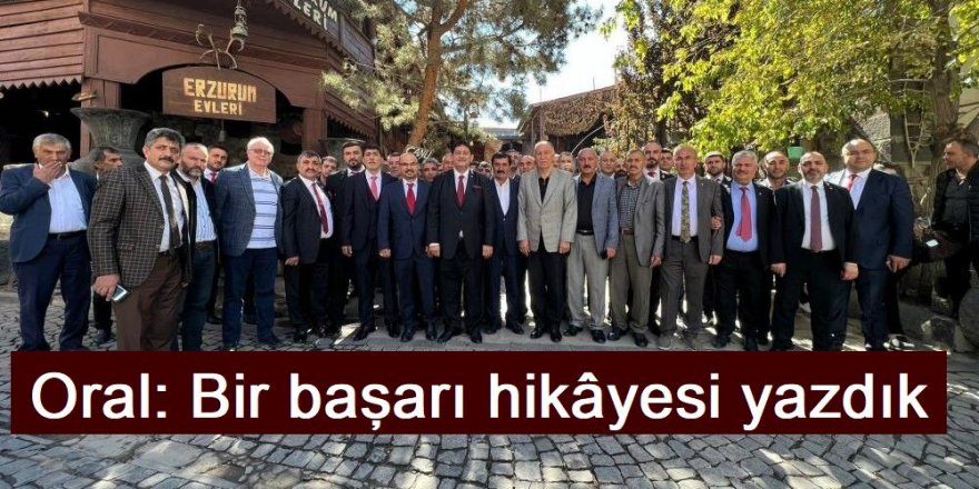 Başkan Oral: Bir başarı hikâyesi yazdık