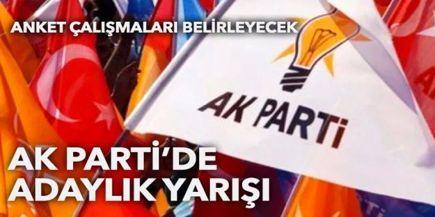 AK Parti'de adaylık yarışı