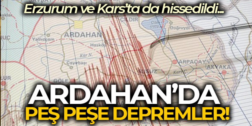 Ardahan'da peş peşe deprem: 4.2 ile sallandı, artçılar devam ediyor