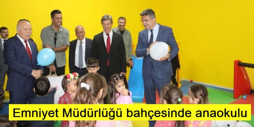 Emniyet Müdürlüğü bahçesinde anaokulu açıldı