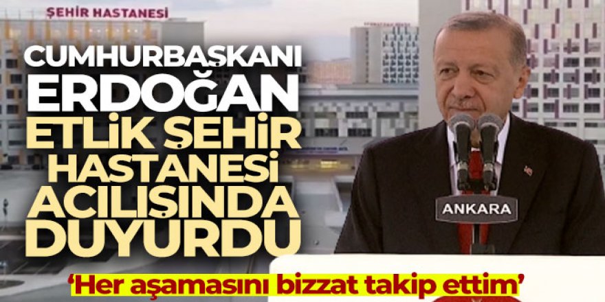Cumhurbaşkanı Erdoğan Etlik Şehir Hastanesi açılısında konuştu