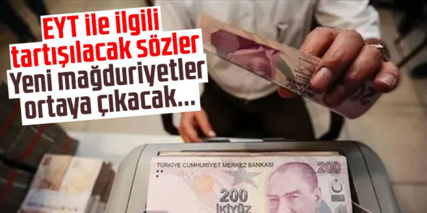 EYT ile ilgili çok tartışılacak sözler: Yeni mağduriyetler ortaya çıkacak...