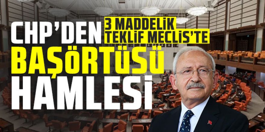 CHP başörtüsü teklifini Meclis'e sundu