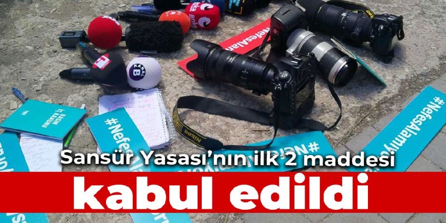 “Sansür Yasası'nın” ilk iki maddesi, TBMM Genel Kurulu’nda kabul edildi