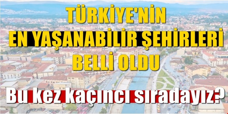 Türkiye’nin en yaşanabilir şehirleri: Erzurum kaçıncı sırada
