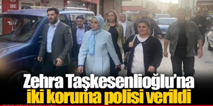 Zehra Taşkesenlioğlu’na iki koruma polisi verildi