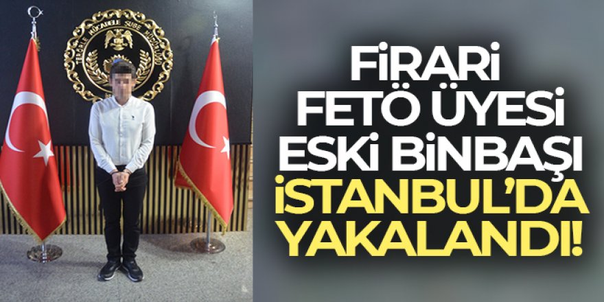 Ordudan ihraç edilen FETÖ'cü eski binbaşı G.S İstanbul'da yakalandı