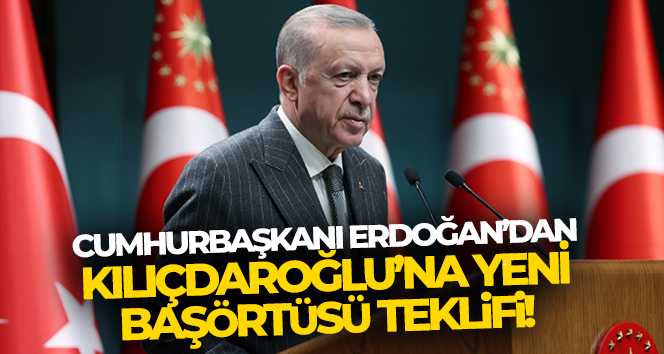 Cumhurbaşkanı Erdoğan'dan Kılıçdaroğlu'na yeni başörtüsü teklifi!