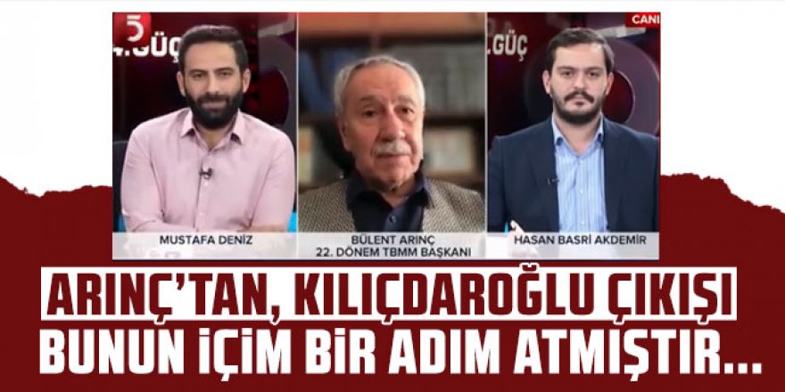 Bülent Arınç'tan, Kılıçdaroğlu çıkışı: Bunun için bir adım atmıştır...