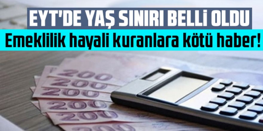 Emeklilik hayali kuranlara kötü haber! EYT'de yaş sınırı belli oldu