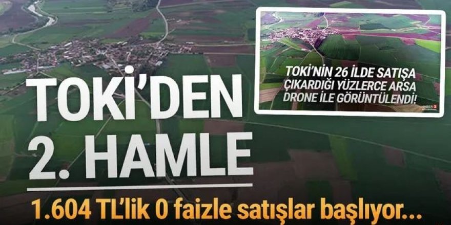 TOKİ'den yeni hamle! 192 bin 500 TL'den başlayan fiyatlarla sıfır faizle satışlar başlıyor