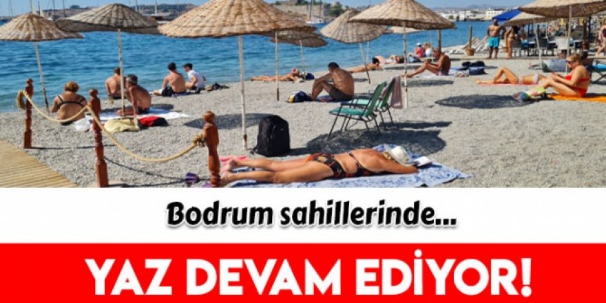 Bodrum sahillerinde yaz devam ediyor...