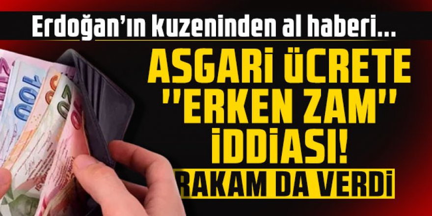 Asgari ücrete erken zam iddiası! Rakam da verdi