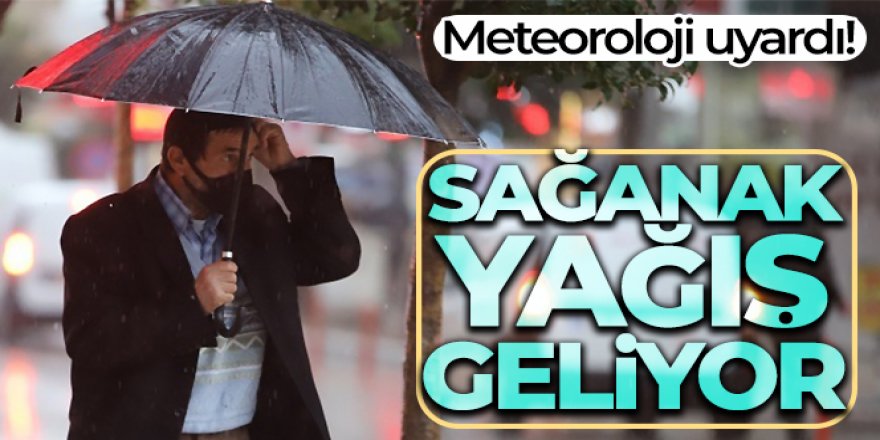 Meteoroloji uyardı! Gök gürültülü sağanak geliyor