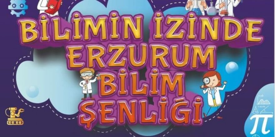 Erzurum Bilim Şenliği kapılarını açıyor