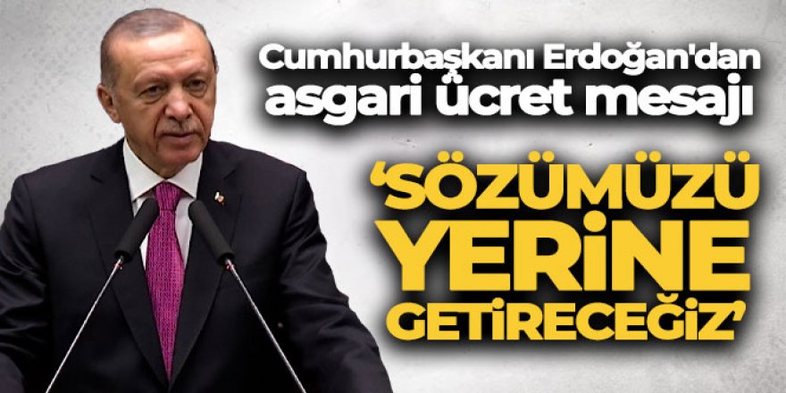 Cumhurbaşkanı Erdoğan'dan asgari ücret mesajı!