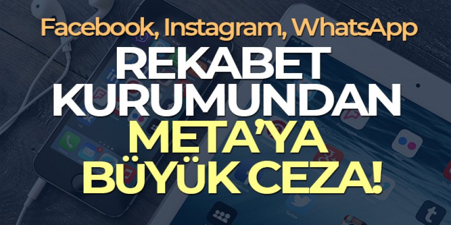 Rekabet Kurumundan Meta Platforms'a 346,7 milyon TL ceza